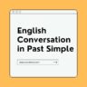 English Conversation in Past Simple - Improve Speaking Skills